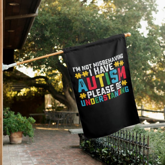 I'm Not Misbehaving I Have Autism Please Be Unders House Flag (In SItu)