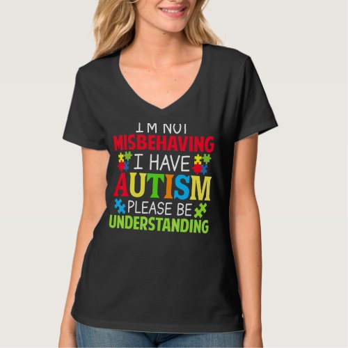 Im Not Misbehaving I Have Autism Please Be Unders T_Shirt