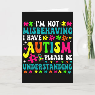 Im Not Misbehaving I Have Autism Please Be Underst Card