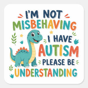 I'm not misbehaving I have autism Square Sticker