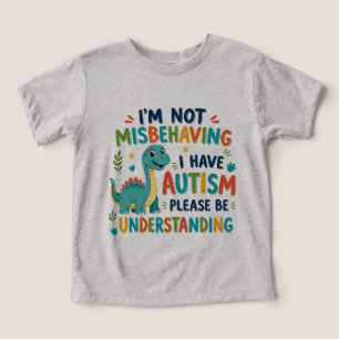 I'm not misbehaving I have autism Toddler T-shirt