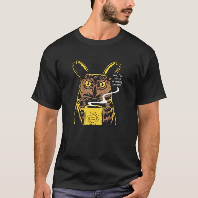 I'm Not Morning Person  Owl Coffee Mug Men Women T-Shirt (Front)