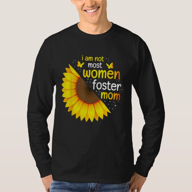 Im Not Most Women Foster Mom Life Adoption Day Fos T-Shirt (Front)