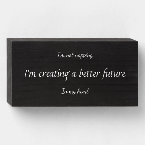 Im not napping wooden box sign