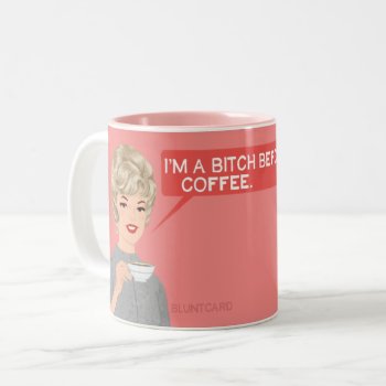 I'm Not Nice Before I Have My Coffee. Two-tone Coffee Mug by bluntcard at Zazzle