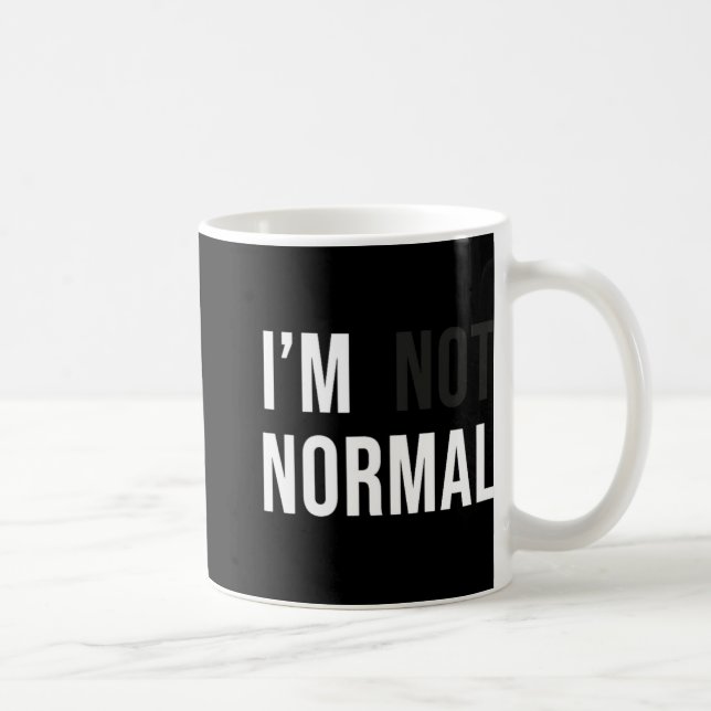 I'm Not Normal Uni-adults Black Modern Funny Casua Coffee Mug (Right)