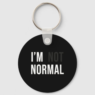 I'm Not Normal Uni-adults Black Modern Funny Casua Keychain