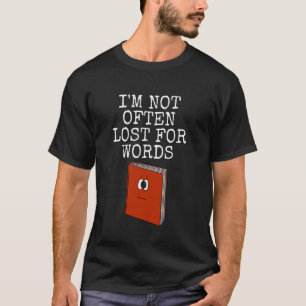I'm Not Often Lost For Words, Sarcasm English Teac T-Shirt