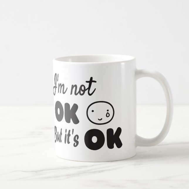 I'm not ok but it's ok invitation coffee mug (Right)