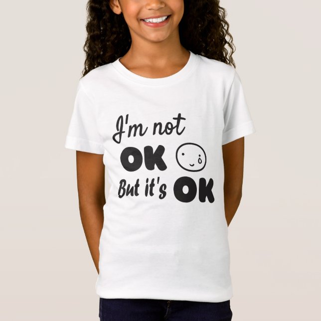 I'm not ok but it's ok invitation T-Shirt (Front)