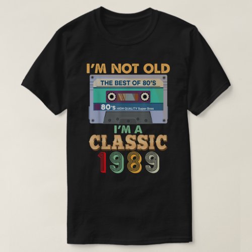 Im Not Old A Classic 1989 Vintage Cassette Tape B T_Shirt