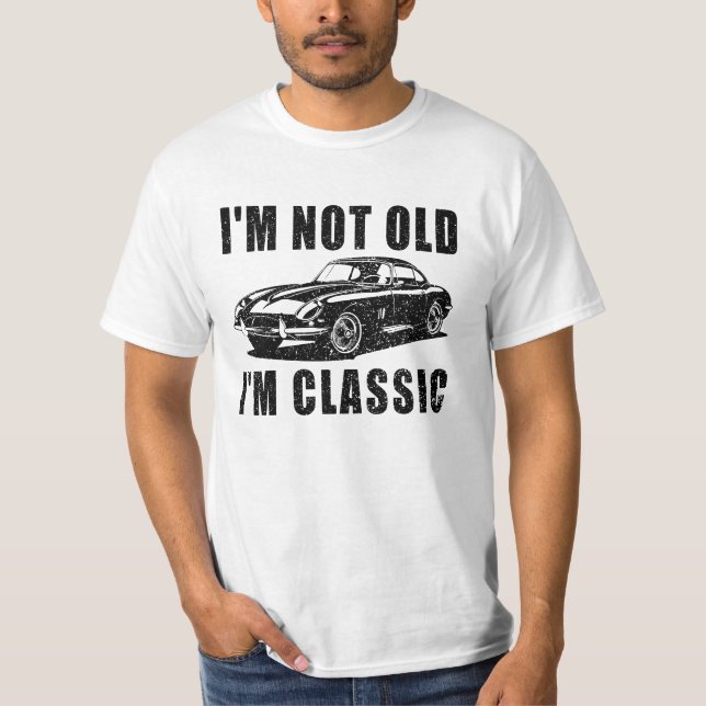 I'm Not Old Funny Fathers Day T-Shirt (Front)