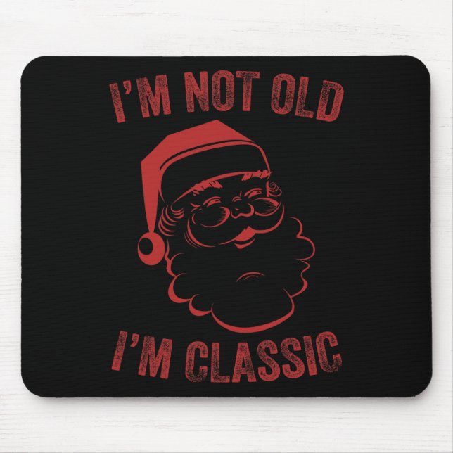 I'm Not Old I am  Fun Christmas Santa Mens  1 Mouse Pad (Front)