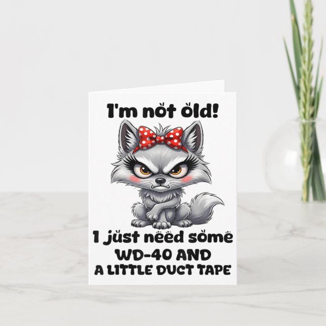 Im Not Old I Just Need Some Wd-40 And A Little Duc Card (Front)