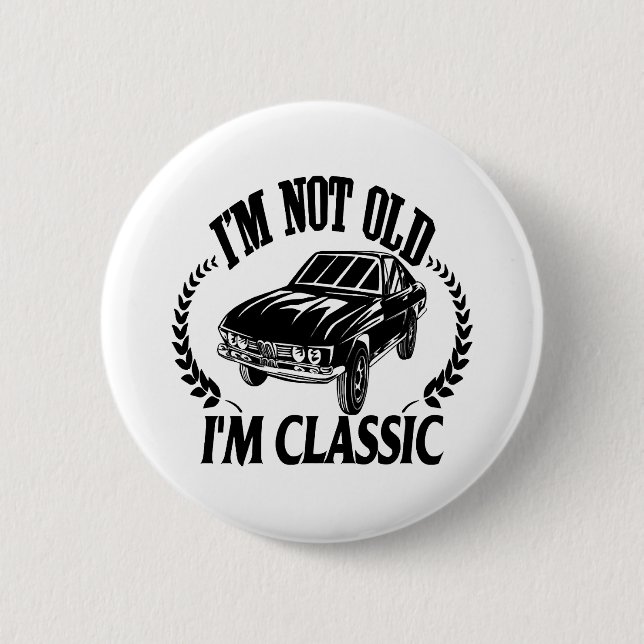 I'm Not Old I m Classic funny car Button (Front)