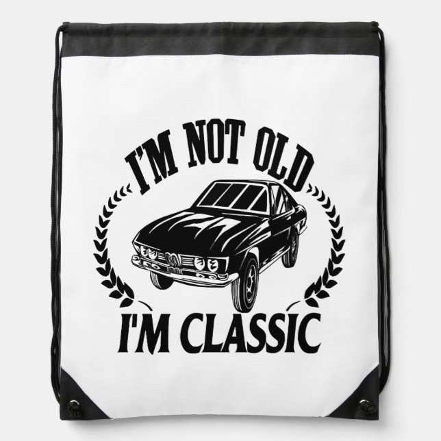 I'm Not Old I m Classic funny car Drawstring Bag (Front)