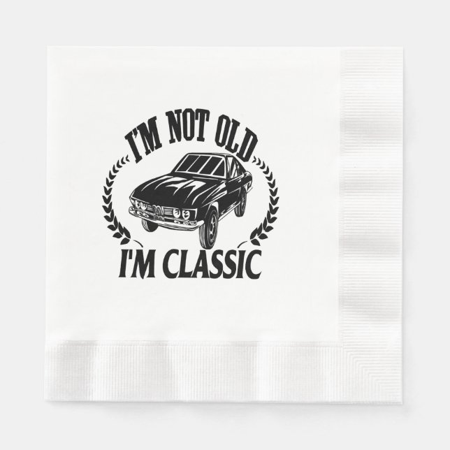 I'm Not Old I m Classic funny car Napkins (Front)