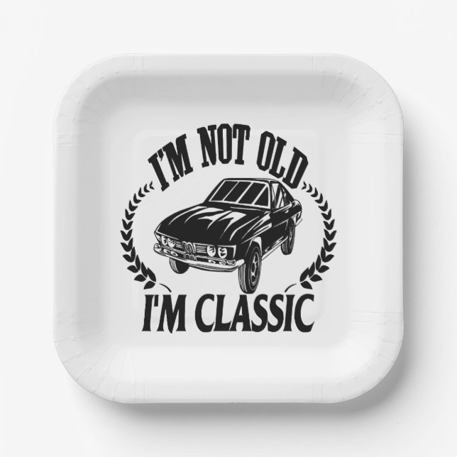 I'm Not Old I m Classic funny car Paper Plates (Front)