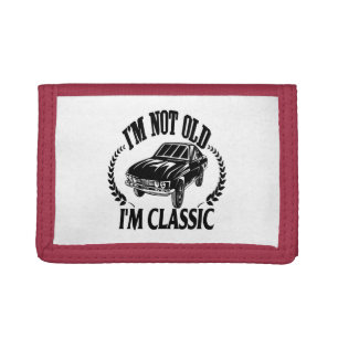I'm Not Old I m Classic funny car Tri-fold Wallet