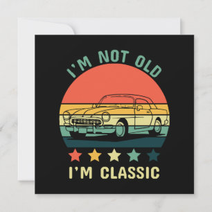 I'm not old I m classic Invitation
