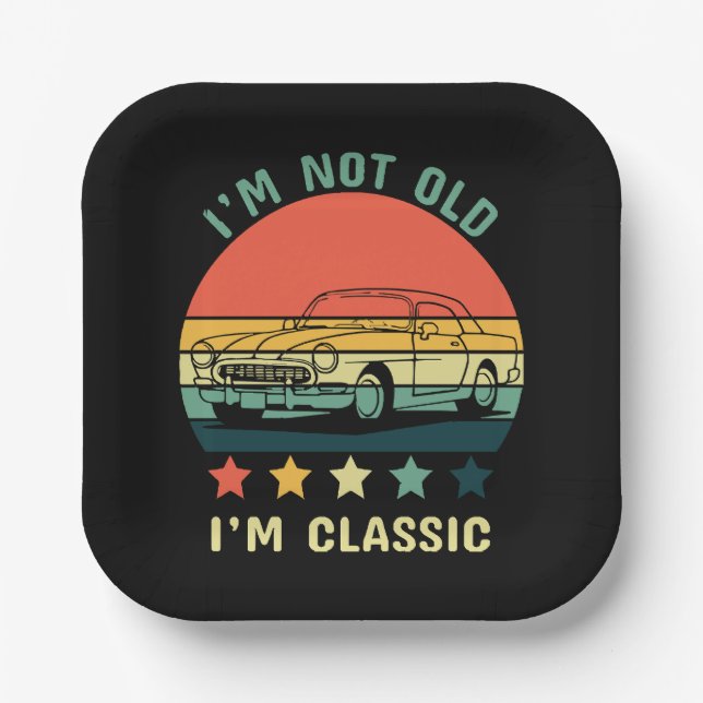 I'm not old I m classic Paper Plates (Front)