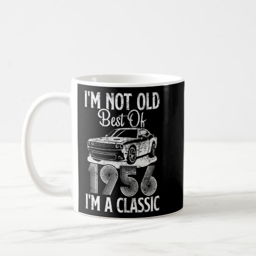 Im Not Old Im A Best Of 1956 Classic Funny Car G Coffee Mug