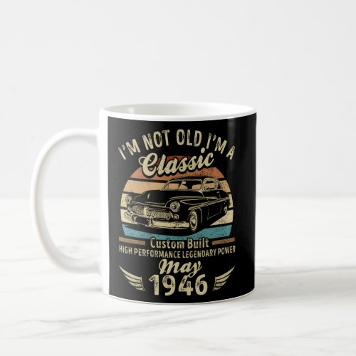 IM Not Old IM A Born In May 1946 Car  Coffee Mug