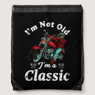 I'm Not Old I'm A Classic Funny Motorcycle Biker Drawstring Bag