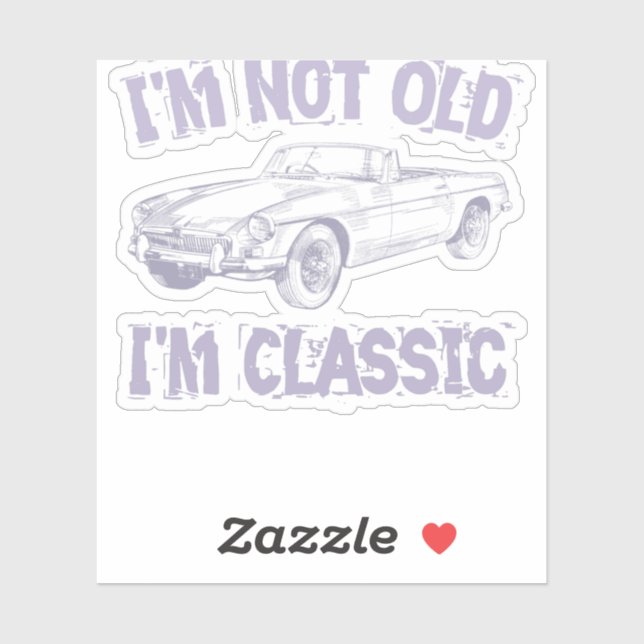 I'm not old i'm a classic sticker (Sheet)