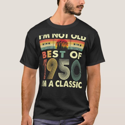Im Not Old Im A Classic Vintage 1950 72nd Birthd T_Shirt