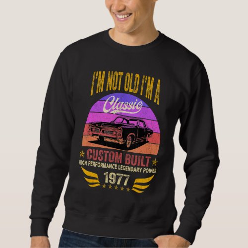 Im Not Old Im A Classic  Vintage 1977 Birthday   Sweatshirt