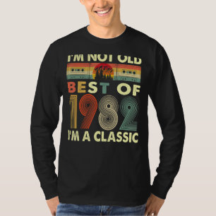 I'm Not Old I'm A Classic Vintage 1982 40th Birthd T-Shirt