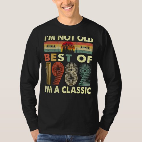 Im Not Old Im A Classic Vintage 1982 40th Birthd T_Shirt