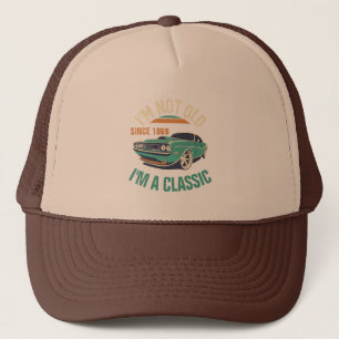 I'm Not Old I'm A Classic Vintage Car Trucker Hat