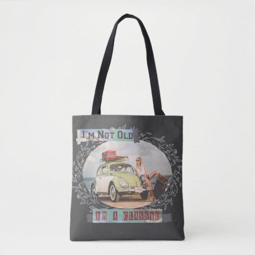 Im not Old Im a Classic_ vintage style 02 Tote Bag