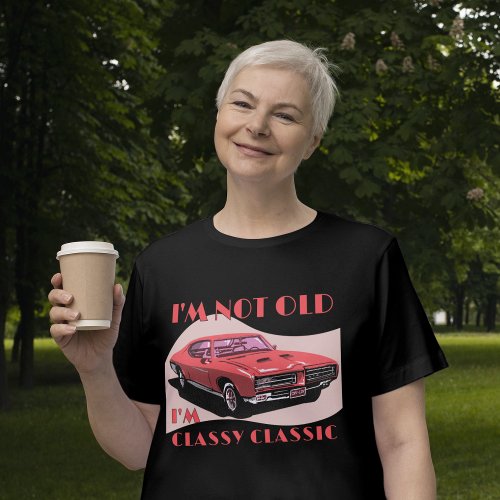 Im not old Im a classy classic car funny  T_Shirt