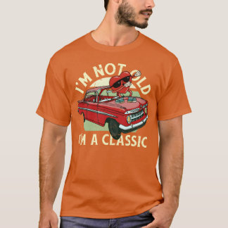 Im Not Old Im A Funny Quote Classic Vintage Car fr T-Shirt