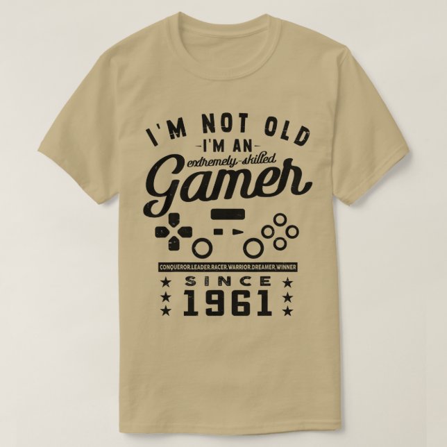 Im Not Old Im A Skilled 1961VideogameGaming  T-Shirt (Design Front)