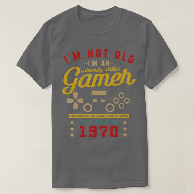 Im Not Old Im A Skilled 1970VideogameGaming 1  T-Shirt (Design Front)