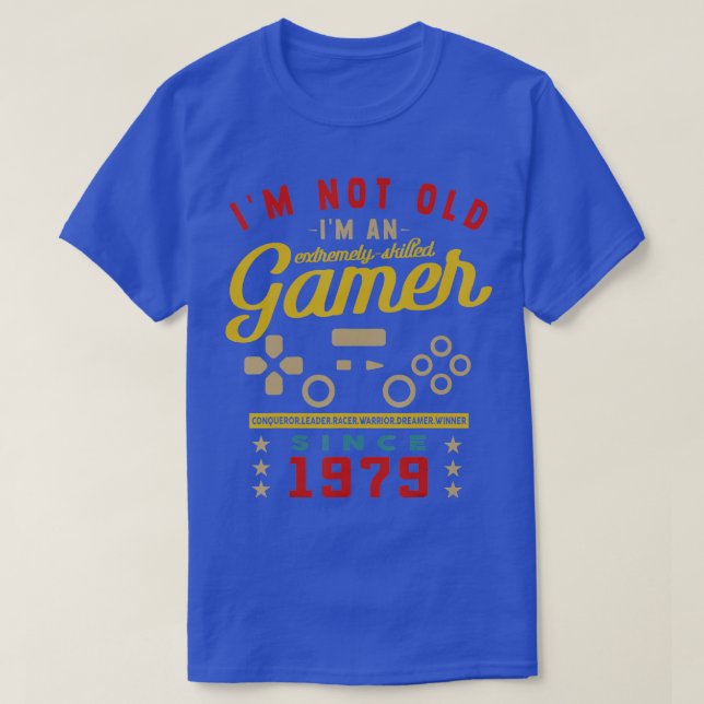 Im Not Old Im A Skilled 1979VideogameGaming  T-Shirt (Design Front)