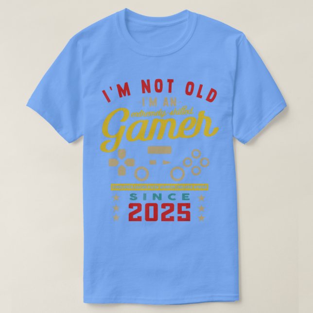 Im Not Old Im A Skilled 2025VideogameGaming 1  T-Shirt (Design Front)
