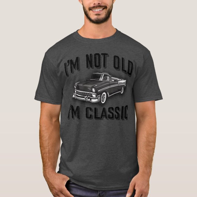 IM Not Old IM Car friend T-Shirt (Front)