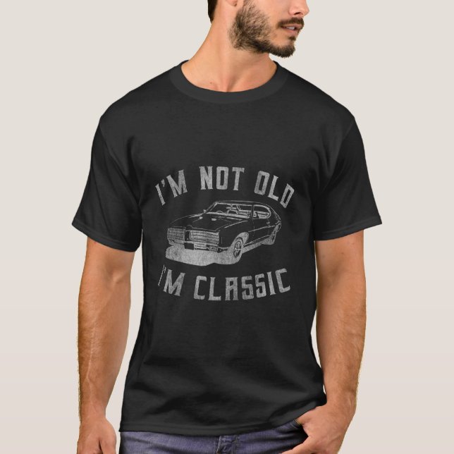 I'M Not Old I'M Car S T-Shirt (Front)