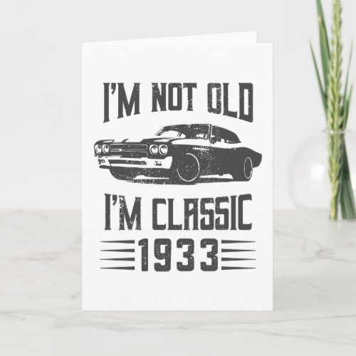 Im not Old Im Classic 1933 90th Birthday Car Card