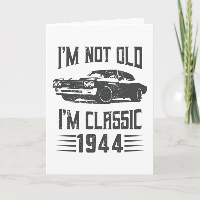 I'm not Old I'm Classic 1944 80th Birthday Car Card (Front)