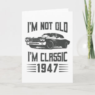 I'm not Old I'm Classic 1947 80th Birthday Car Card