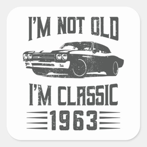 Im not Old Im Classic 1963 60th Birthday Car Square Sticker