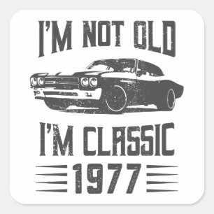 I'm not Old I'm Classic 1977 50th Birthday Car Square Sticker