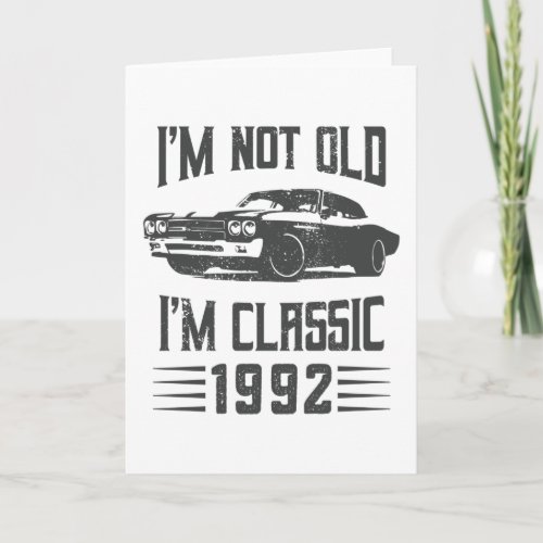 Im not Old Im Classic 1992 30th Birthday Car Card