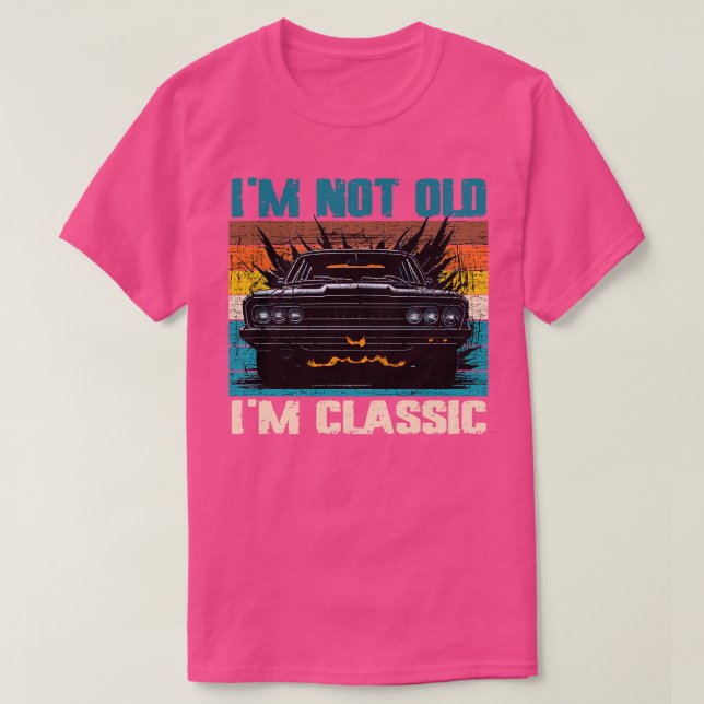 Im Not Old Im Classic (20) T-Shirt (Design Front)